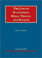 The Law of Succession: Wills, Trusts, and Estates - CasebookPlus