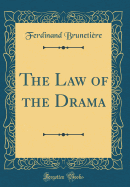 The Law of the Drama (Classic Reprint)