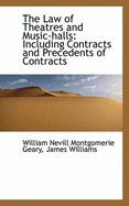 The Law of Theatres and Music-Halls: Including Contracts and Precedents of Contracts