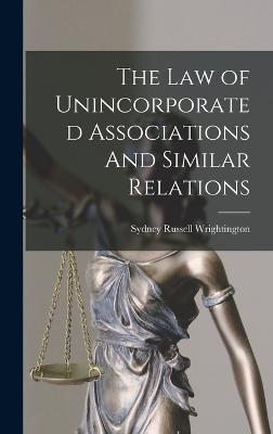 The Law of Unincorporated Associations And Similar Relations - Wrightington, Sydney Russell
