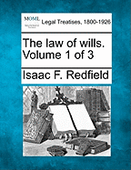 The Law of Wills. Volume 1 of 3