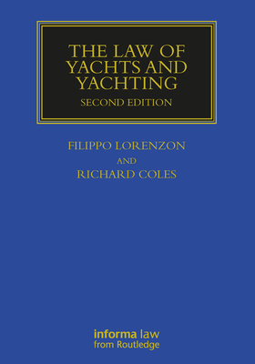 The Law of Yachts & Yachting - Coles, Richard (Editor), and Lorenzon, Filippo (Editor)