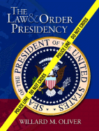 The Law & Order Presidency - Oliver, Willard M