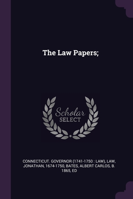 The Law Papers; - Governor, Connecticut, and Law, Jonathan, and Bates, Albert Carlos