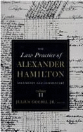 The Law Practice of Alexander Hamilton - Hamilton, Alastair, and Hamilton, Alexander, and Goebel, Julius (Editor)