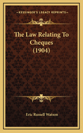 The Law Relating to Cheques (1904)