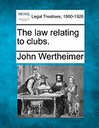 The Law Relating to Clubs.