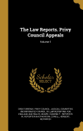 The Law Reports. Privy Council Appeals; Volume 1