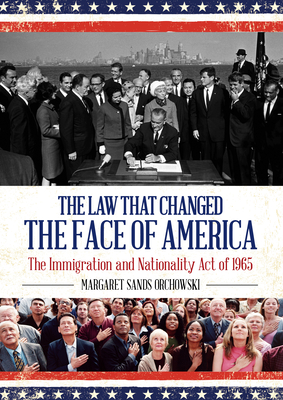 The Law That Changed the Face of America: The Immigration and Nationality Act of 1965 - Orchowski, Margaret Sands