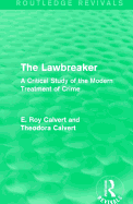 The Lawbreaker: A Critical Study of the Modern Treatment of Crime