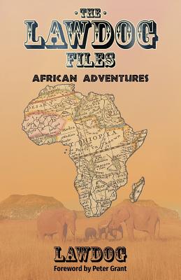 The LawDog Files: African Adventures - Lawdog, D