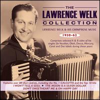 The Lawrence Welk Singles Collection: 1938-62 - Lawrence Welk & His Champagne Music