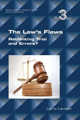 The Law's Flaws: Rethinking Trials and Errors? - Laudan, Larry, Professor