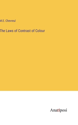 The Laws of Contrast of Colour - Chevreul, M E