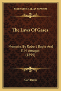 The Laws of Gases: Memoirs by Robert Boyle and E. H. Amagat (1899)