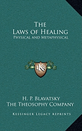 The Laws of Healing: Physical and Metaphysical