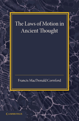 The Laws of Motion in Ancient Thought: An Inaugural Lecture - Cornford, Francis MacDonald