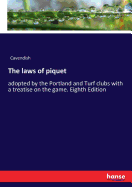 The laws of piquet: adopted by the Portland and Turf clubs with a treatise on the game. Eighth Edition