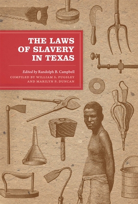 The Laws of Slavery in Texas: Historical Documents and Essays - Campbell, Randolph B (Editor), and Pugsley, William S (Contributions by), and Duncan, Marilyn P (Contributions by)