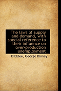 The Laws of Supply and Demand, with Special Reference to Their Influence on Over-Production Unemployment