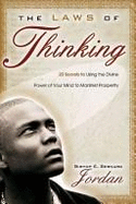 The Laws of Thinking: 20 Secrets to Using the Divine Power of Your Mind to Manifest Prosperity - Jordan, Bernard