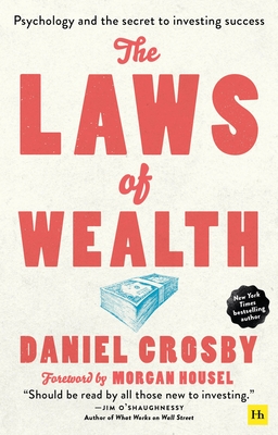 The Laws of Wealth (paperback): Psychology and the secret to investing success - Crosby, Daniel