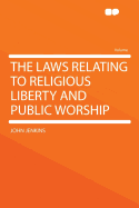 The Laws Relating to Religious Liberty and Public Worship
