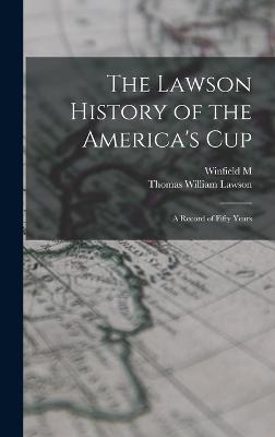 The Lawson History of the America's Cup: A Record of Fifty Years - Lawson, Thomas William, and Thompson, Winfield M B 1869