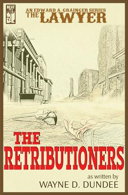 The Lawyer: The Retributioners - Dundee, Wayne D