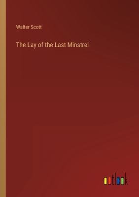 The Lay of the Last Minstrel - Scott, Walter