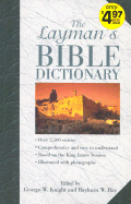 The Layman's Bible Dictionary - Knight, George W (Editor), and Ray, Rayburn (Editor)