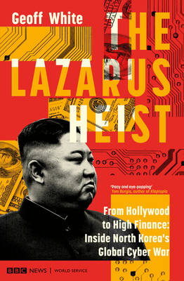 The Lazarus Heist: Based on the No 1 Hit podcast - White, Geoff