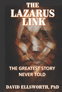 The Lazarus Link: The Greatest Story Never Told