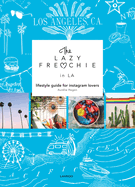 The Lazy Frenchie in LA: Lifestyle Guide for Instagram Lovers