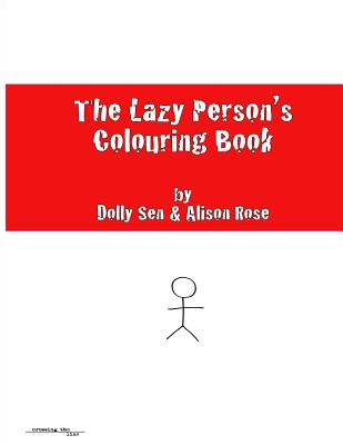The Lazy Person's Colouring Book - Sen, Dolly, and Rose, Alison