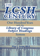 The Lcsh Century: One Hundred Years with the Library of Congress Subject Headings System