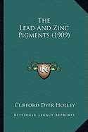 The Lead and Zinc Pigments (1909) the Lead and Zinc Pigments (1909)