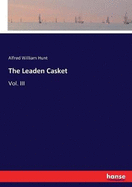 The Leaden Casket: Vol. III