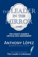 The Leader in the Mirror: The Legacy Leader's Critical Self Assessment