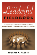 The Leaderful Fieldbook: Strategies and Activities for Developing Leadership in Everyone