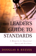 The Leader's Guide to Standards: A Blueprint for Educational Equity and Excellence