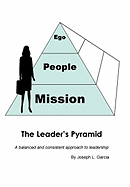 The Leader's Pyramid: A Balanced and Consistent Approach to Leadership