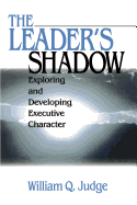 The Leaders Shadow: Exploring and Developing Executive Character