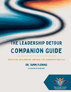 The Leadership Detour Companion Guide: Reflection, Reclamation, and Real-Life Leadership Practice