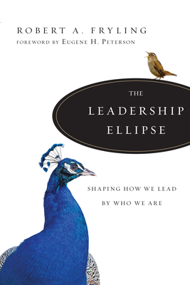 The Leadership Ellipse - Fryling, Robert A, and Peterson, Eugene H (Foreword by)