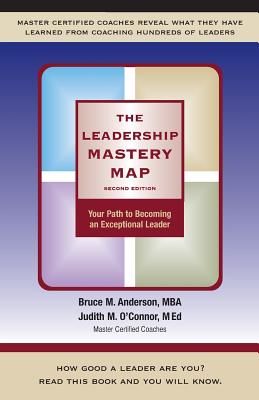 The Leadership Mastery Map: Your Path to Becoming an Exceptional Leader - O'Connor, Judith M, and Anderson, Bruce M