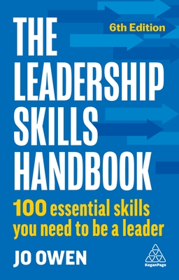 The Leadership Skills Handbook: 100 Essential Skills You Need to Be A Leader - Owen, Jo