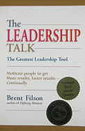 The Leadership Talk: The Greatest Leadership Tool: Motivate People to Get More Results, Faster Results-Continually