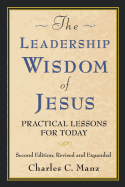 The Leadership Wisdom of Jesus: Practical Lessons for Today