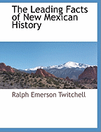 The Leading Facts of New Mexican History